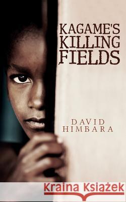 Kagame's Killing Fields David Himbara 9781546607281 Createspace Independent Publishing Platform - książka