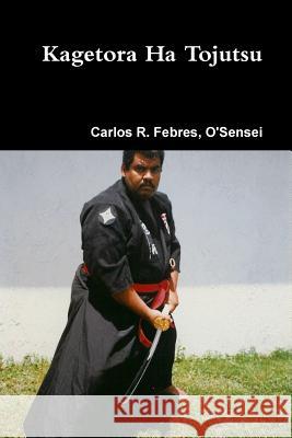 Kagetora Ha Tojutsu I Carlos Febres 9781105952630 Lulu.com - książka