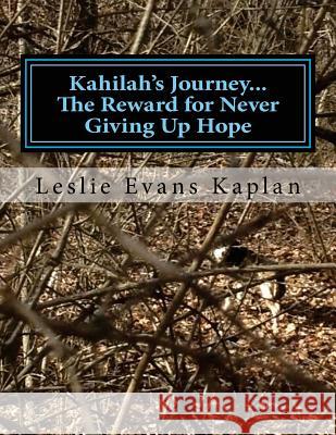 Kahilah's Journey...The Reward For Never Giving Up Hope: A Missing Foster Dog Kaplan, Leslie Evans 9781540443304 Createspace Independent Publishing Platform - książka