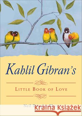 Kahlil Gibran's Little Book of Love Kahlil Gibran Neil Douglas-Klotz 9781571748331 Hampton Roads Publishing Company - książka