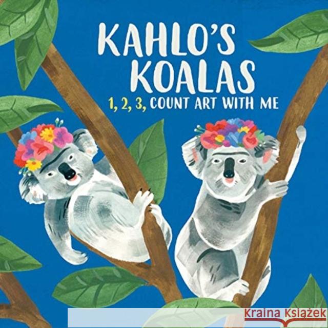 Kahlo's Koalas: 1, 2, 3, Count Art with Me Helmer, Grace 9781449497286 Andrews McMeel Publishing - książka