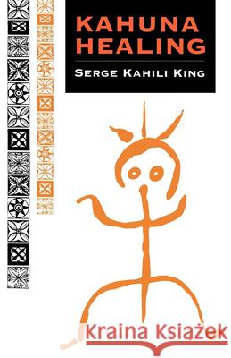 Kahuna Healing Serge Kahili King 9780835605724 Quest Books (IL) - książka