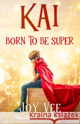 Kai - Born to be Super Joy Vee Andru Keel 9781915034021 Broad Place Publishing - książka