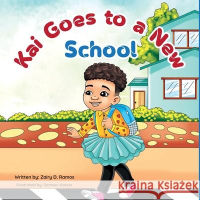 Kai Goes to a New School: A heartwarming tale about being yourself. Zairy Denisse Ramos 9780578951232 Rt Publishing - książka
