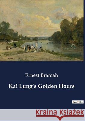 Kai Lung's Golden Hours Ernest Bramah   9791041802081 Culturea - książka