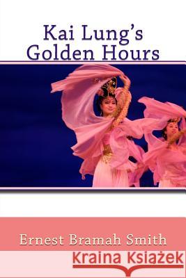 Kai Lung's Golden Hours Ernest Brama Galeno                                   Hilaire Belloc 9781544270920 Createspace Independent Publishing Platform - książka