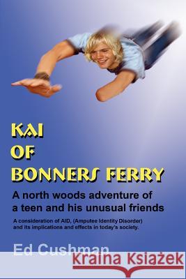 Kai of Bonners Ferry: A north woods adventure of a teen and his unusual friends Cushman, Ed 9780595374151 iUniverse - książka