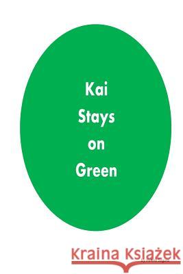 Kai Stays on Green: A Coloring Book with a Lesson Helene Segura 9781519193827 Createspace Independent Publishing Platform - książka