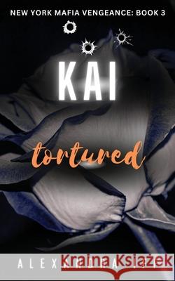 KAI Tortured Alexandra Iff 9781738432820 Hampton Manor Press - książka