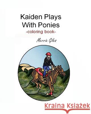 Kaiden Plays with Ponies Merrie Giles 9781453883709 Createspace - książka