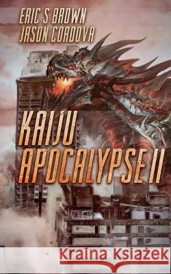Kaiju Apocalypse II Eric S. Brown Jason Cordova 9781925047851 Severed Press - książka