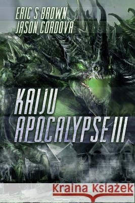 Kaiju Apocalypse III Eric S. Brown Jason Cordova 9781925225372 Severed Press - książka