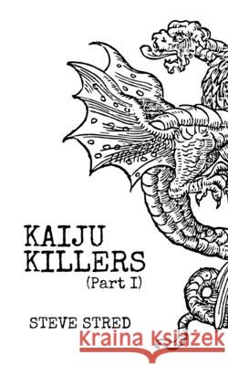 Kaiju Killers Pt I Steve Stred Geoff Parrell 9781990260544 Black Void Publishing - książka