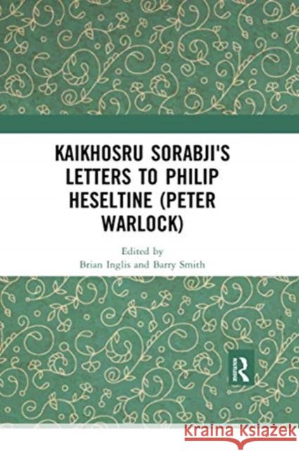 Kaikhosru Sorabji's Letters to Philip Heseltine (Peter Warlock) Brian Inglis Barry Smith 9780367728243 Routledge - książka