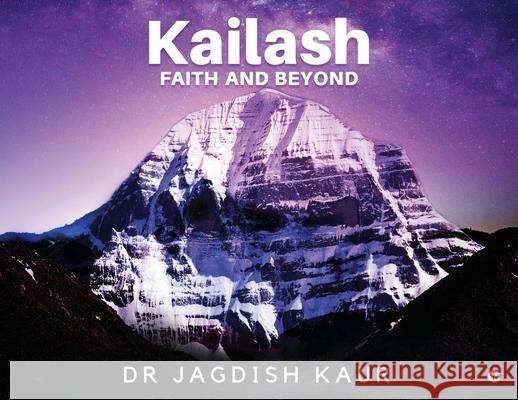 Kailash-Faith and Beyond Dr Jagdish Kaur 9781638327714 Notion Press - książka