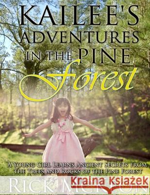 Kailee's Adventures in the Pine Forest Rick McKeon 9781514297636 Createspace - książka