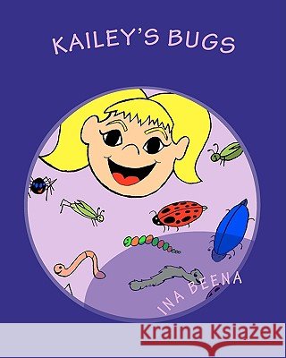 Kailey's Bugs Ina Beena 9781453666838 Createspace - książka