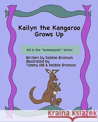 Kailyn The Kangaroo Grows Up Bronson, Debbie 9781438217468 Createspace - książka
