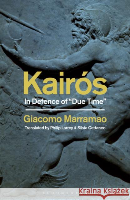 Kair?s: In Defence of Due Time Giacomo Marramao Philip Larrey Silvia Cattaneo 9781350431171 Bloomsbury Academic - książka