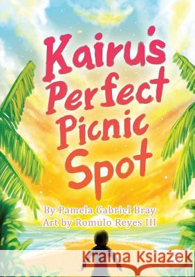 Kairu's Perfect Picnic Spot Pamela Gabriel Bray Jay-R Pagud 9781925863437 Library for All - książka