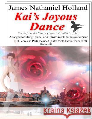 Kai's Joyous Dance: From the The Snow Queen Ballet, Arranged for 4 C Instruments (or Less) and Piano Holland, James Nathaniel 9781981164462 Createspace Independent Publishing Platform - książka