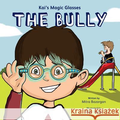 Kai's Magic Glasses - The Bully Mrs Mitra Bazargan 9781534779648 Createspace Independent Publishing Platform - książka