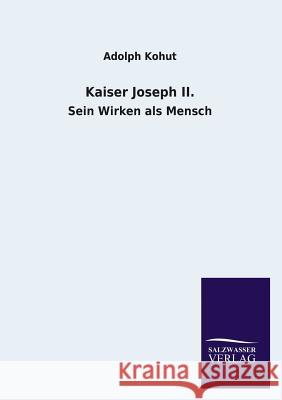 Kaiser Joseph II. Adolph Kohut 9783846033258 Salzwasser-Verlag Gmbh - książka
