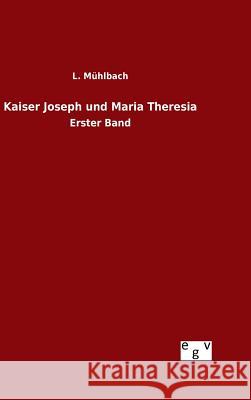 Kaiser Joseph und Maria Theresia Mühlbach, L. 9783734004162 Salzwasser-Verlag Gmbh - książka