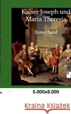 Kaiser Joseph und Maria Theresia Mühlbach, Luise 9783863824358 Europäischer Geschichtsverlag - książka