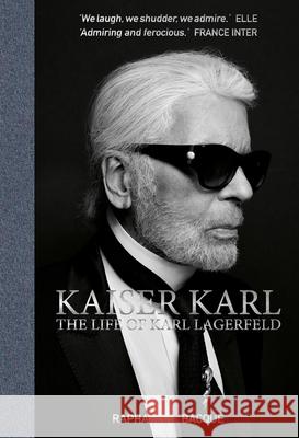 Kaiser Karl: The Life of Karl Lagerfeld Raphaelle Bacque 9781788840705 ACC Art Books - książka