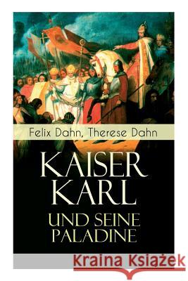 Kaiser Karl und seine Paladine: Mittelalter-Roman Felix Dahn, Therese Dahn 9788026861324 e-artnow - książka