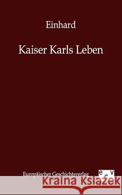 Kaiser Karls Leben Einhard 9783863821272 Europäischer Geschichtsverlag - książka