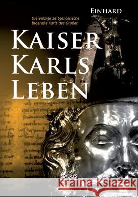 Kaiser Karls Leben. Die einzige zeitgenössische Biografie Karls des Großen Einhard 9783863479459 Severus - książka