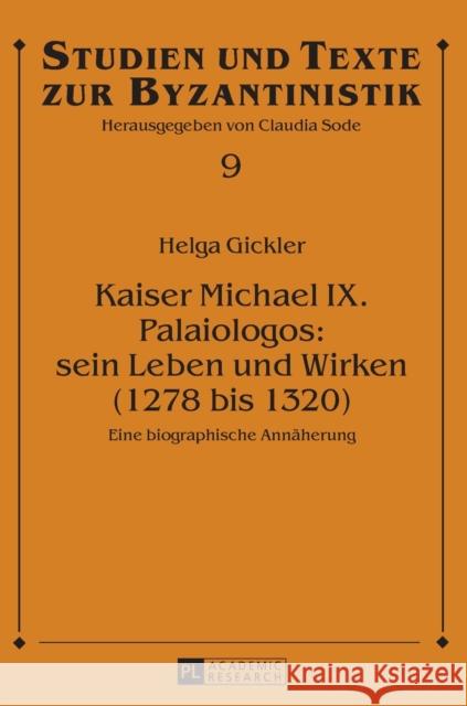 Kaiser Michael IX. Palaiologos: Sein Leben Und Wirken (1278 Bis 1320): Eine Biographische Annaeherung Sode, Claudia 9783631661505 Peter Lang Gmbh, Internationaler Verlag Der W - książka