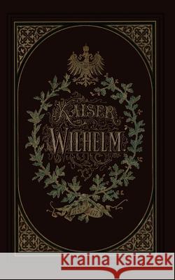 Kaiser Wilhelm 1797-1877 Wilhelm Muller 9783642940446 Springer - książka