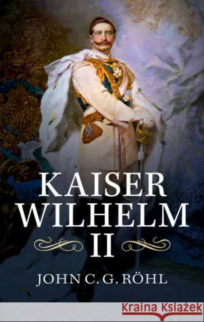 Kaiser Wilhelm II: A Concise Life   9781107420779 CAMBRIDGE UNIVERSITY PRESS - książka