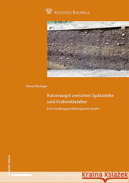 Kaiseraugst Zwischen Spatantike Und Fruhmittelalter: Eine Siedlungsarchaologische Studie Anna Fluckiger 9783796545290 Schwabe Verlagsgruppe AG - książka