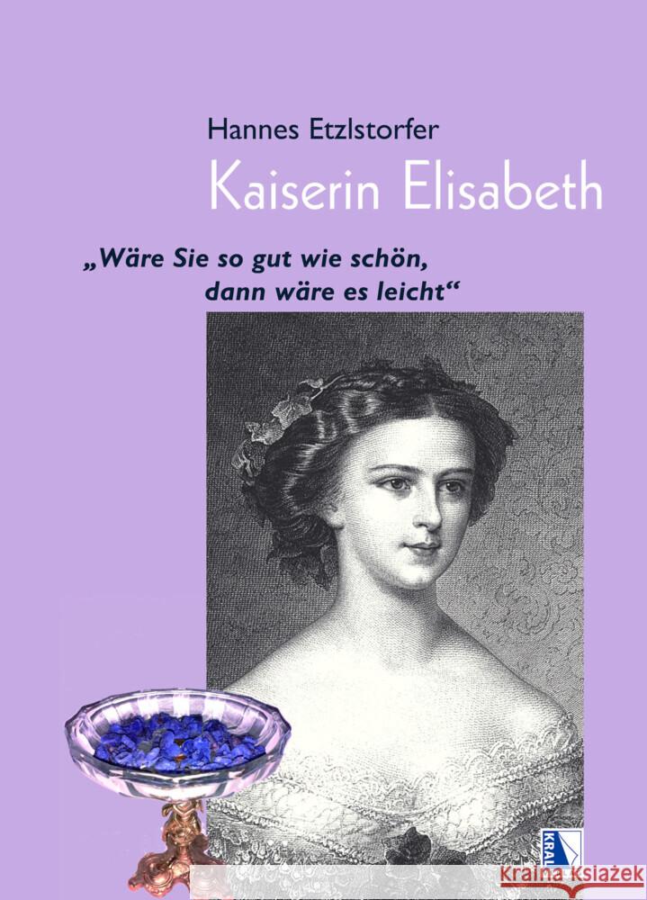 Kaiserin Elisabeth Etzlstorfer, Hannes 9783990249789 Kral, Berndorf - książka
