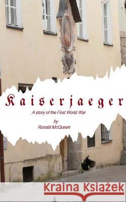 Kaiserjaeger Ronald McQueen 9781544013374 Createspace Independent Publishing Platform - książka