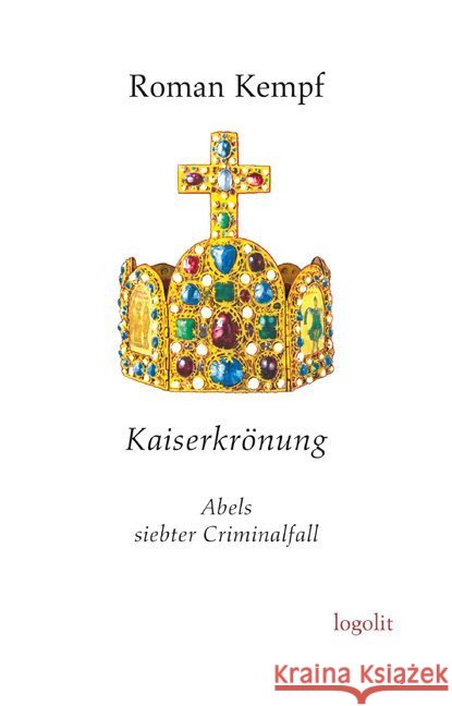 Kaiserkrönung : Abels siebter Criminalfall Kempf, Roman 9783939462347 Logo Verlag - książka