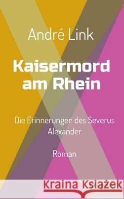 Kaisermord am Rhein Link, André 9783734574146 Tredition Gmbh - książka
