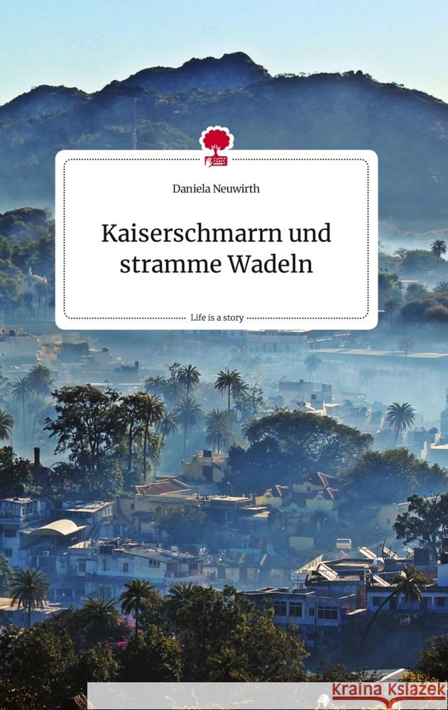 Kaiserschmarrn und stramme Wadeln. Life is a Story - story.one Neuwirth, Daniela 9783710820953 story.one publishing - książka