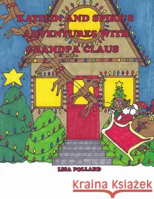 Kaitlin and Spike's Adventures with Grandpa Claus L. Pollard 9781519786098 Createspace Independent Publishing Platform - książka