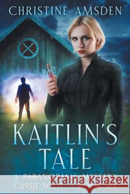 Kaitlin's Tale: a ParaNormal Mystery Christine Amsden 9798333805966 Independently Published - książka