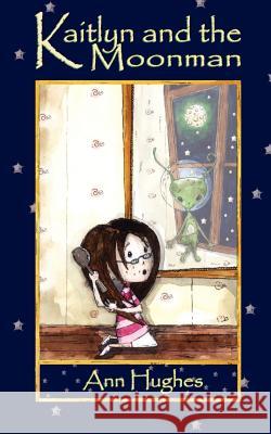 Kaitlyn and the Moonman Ann Hughes 9781847484703 New Generation Publishing - książka
