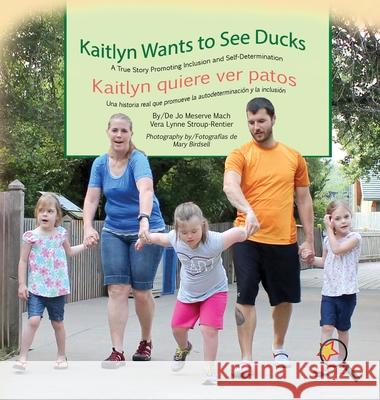 Kaitlyn Wants to See Ducks/Kaitlyn quiere ver patos Mach, Jo Meserve 9781944764470 Finding My Way Books - książka