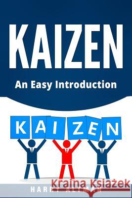 Kaizen: An Easy Introduction Harry Altman 9781720352501 Createspace Independent Publishing Platform - książka