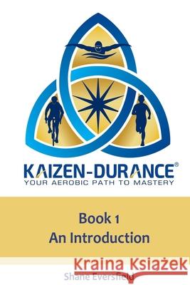 Kaizen-durance Your Aerobic Path to Mastery Book One: An Introduction Mat Hudson Shane a. Eversfield 9781092284929 Independently Published - książka