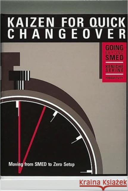 Kaizen for Quick Changeover : Going Beyond SMED Keisuke Arai Keniche Sekine 9781563273414 Productivity Press - książka