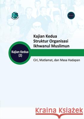 Kajian Kedua Struktur Organisasi Ikhwanul Muslimun: Ciri, Matlamat, dan Masa Hadapan Trends Research 9789948846130 Trends Research and Advisory - książka